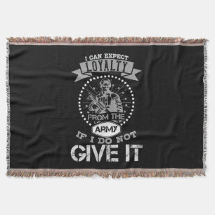 I Can'T Expect Loyalty From The Army Throw Blanket
