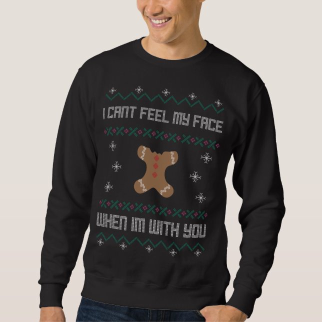 I Can't Feel My Face When I'm With You Ugly Xmas S Sweatshirt (Front)