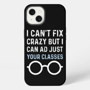 I CAN'T FIX CRAZY BUT I CAN ADJUST YOUR GLASSES iPhone 13 CASE