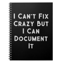 I Can't Fix Crazy Funny HR Notebook