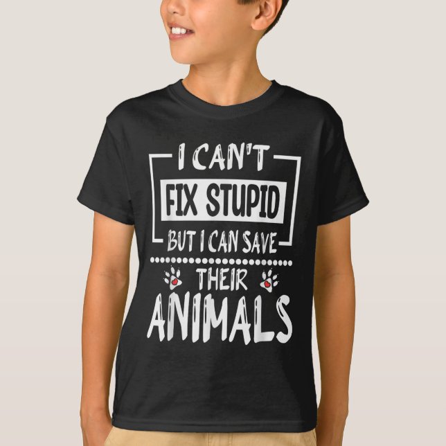 I Can't Fix Stud But I Can Save Their Animals, Vet T-Shirt (Front)