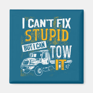 I Can't Fix Stud But I Can Tow It Towing Truck Dri Magnet