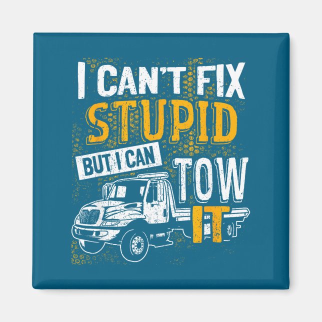 I Can't Fix Stud But I Can Tow It Towing Truck Dri Magnet (Front)