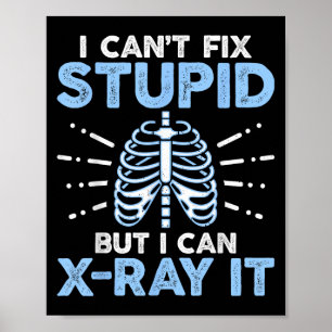 I Can't Fix Stud But I Can X-ray It Rad Tech Radio Poster