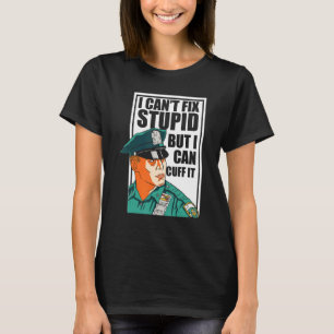 I Cant Fix Stupid But I Can Cuff It Blue Line Poli T-Shirt