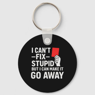 I Can't Fix Stupid But I Can Make It Go Away Socce Key Ring