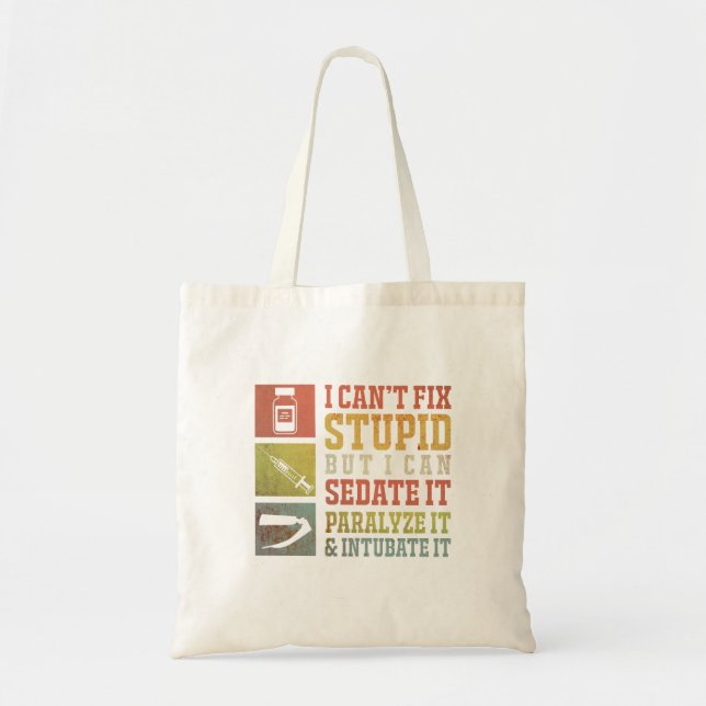 I Cant Fix Stupid But I Can Sedate Funny Nurse Tote Bag (Front)