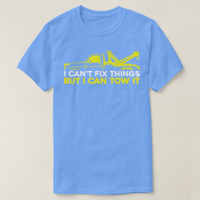 I Can't Fix Stupid But I Can Tow It - Tow Truck Op T-Shirt (Design Front)