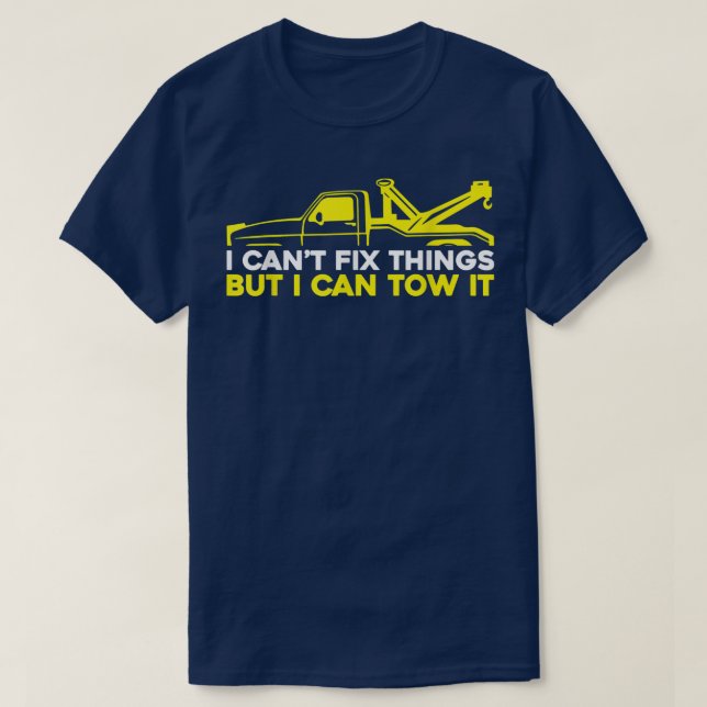 I Can't Fix Stupid But I Can Tow It - Tow Truck Op T-Shirt (Design Front)