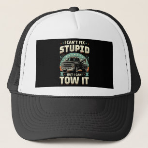 I can't fix stupid but I can tow it  Trucker Hat