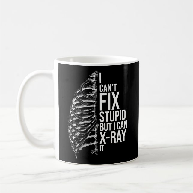 I Can'T Fix Stupid But I Can X-Ray It Radiology Te Coffee Mug (Left)