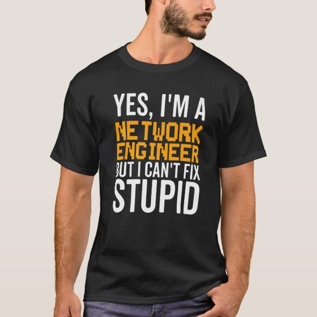 I Can't Fix Stupid - Funny Network Engineer Premiu T-Shirt (Front)