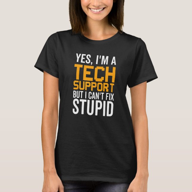 I Can't Fix Stupid - Funny Tech Support Premium_1 T-Shirt (Front)