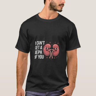 I Can't Get A Neph Of You Nephrology Nurse Medical T-Shirt