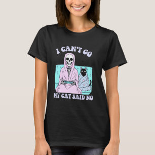 I Can't Go My Cat Said No Funny Introvert Anxiety  T-Shirt