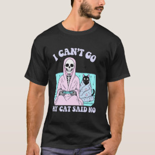 I Can't Go My Cat Said No Funny Introvert Anxiety  T-Shirt