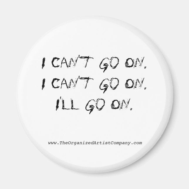 I Can't Go On.  I Can't Go On.  I'll Go On., ww... Magnet (Front)