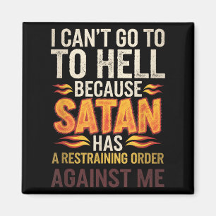 I Can't Go To Hell Because Satan Has A Restrain... Magnet