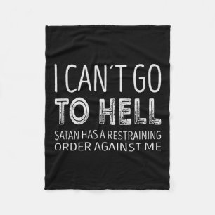 I Cant Go To Hell. Satan Has A Restraining Order A Fleece Blanket