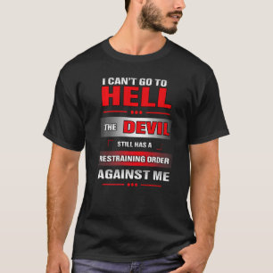 I Can't Go To Hell T-Shirt