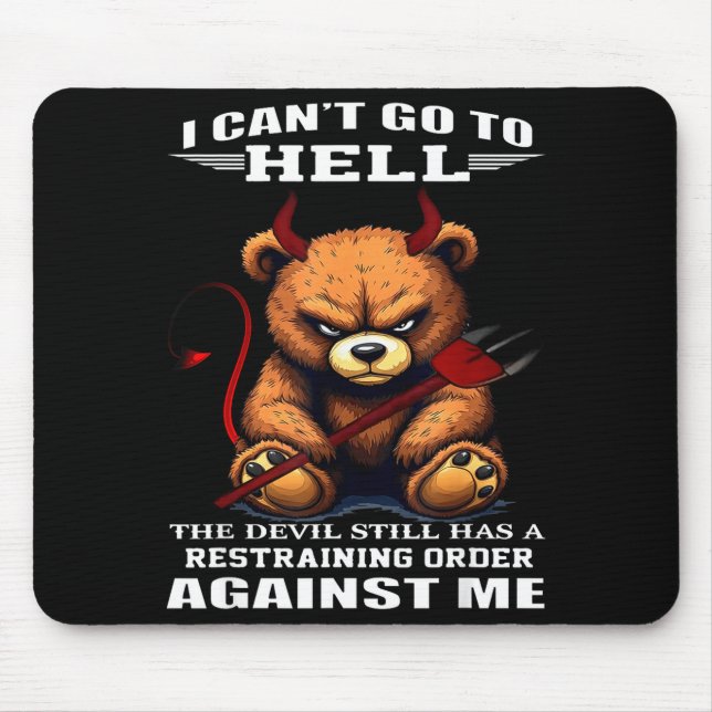 I Can't Go To Hell The Devil Still Has A Restraini Mouse Pad (Front)