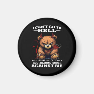 I can't go to hell the devil still has restraining magnet