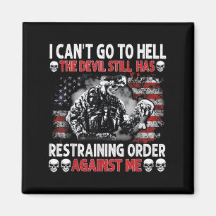 I Can't Go To Hell The Devil Still Has Restraining Magnet