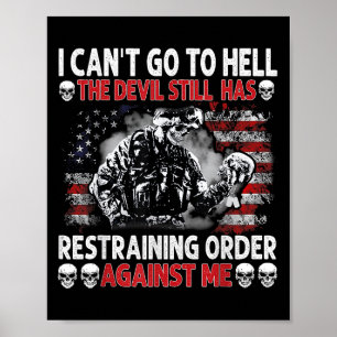 I Can't Go To Hell The Devil Still Has Restraining Poster