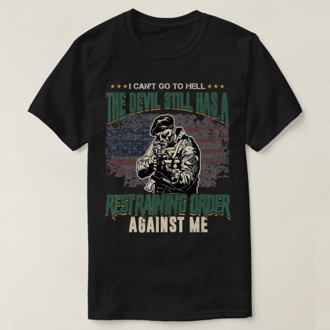 I Can't Go to Hell The Devil Still Has Restraining T-Shirt (Design Front)