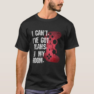 I Cant Got Plans In My Room Gamer Gaming Boys Teen T-Shirt