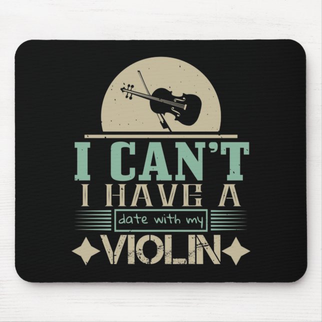 I Can't Have A Date With My Violin Mouse Pad (Front)