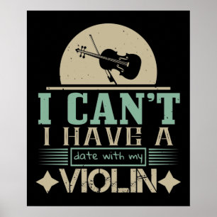 I Can't Have A Date With My Violin Poster