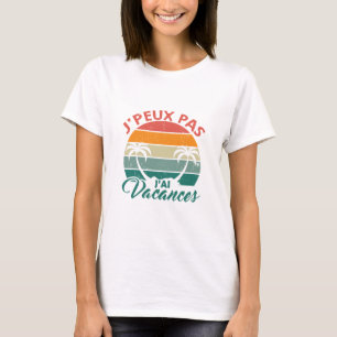 I can't have a vacation T-Shirt