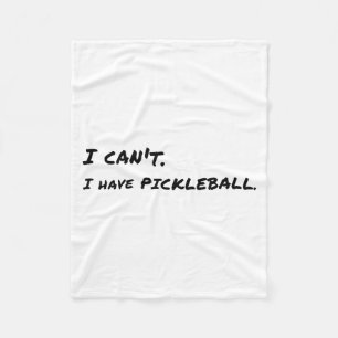 I Can't, Have Ckleball Fleece Blanket
