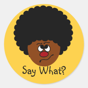 I can't have heard you right; please repeat that. classic round sticker