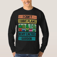 I Can't Have Plans In My Cactus Garden  Cute Plant
