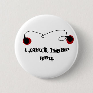 I can't hear you. 6 cm round badge