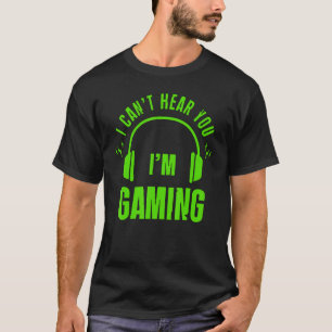 I Can't Hear you I'm Gaming Busy Video Gamer 10 T-Shirt