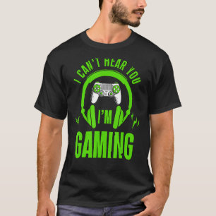 I Can't Hear you I'm Gaming Busy  Video Gamer 12 T-Shirt