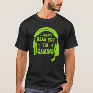 I Can't Hear You i'm Gaming Busy  Video Gamer T-Shirt