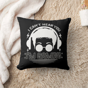 I Can't Hear You I'm Gaming Funny Games Lover Cushion