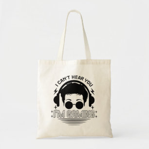 I Can't Hear You I'm Gaming Funny Games Lover Tote Bag