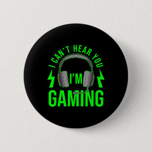 I Can't Hear You I'm Gaming Shirt Funny Video Game 6 Cm Round Badge