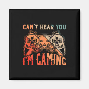 I Can't Hear You I'm Gaming Shirt Funny Video Game Magnet
