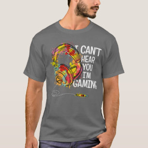 i cant hear you im gaming shirt gaming headset