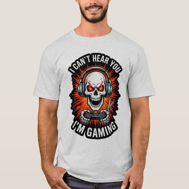 I Can't Hear You I'm Gaming T-Shirt - Funny Hardco (Front)