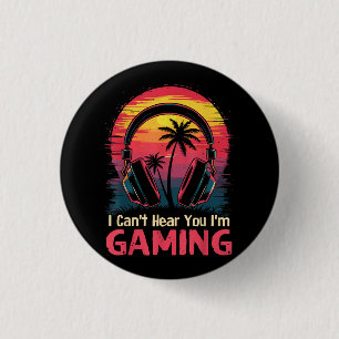 I Can't Hear You I'm Gaming Video Games Funny Game 3 Cm Round Badge