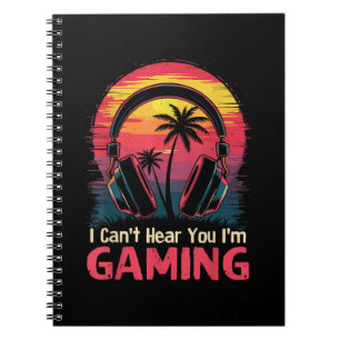 I Can't Hear You I'm Gaming Video Games Funny Game Notebook