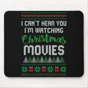 I Can't Hear You I'm Watching Christmas Movies Mouse Pad