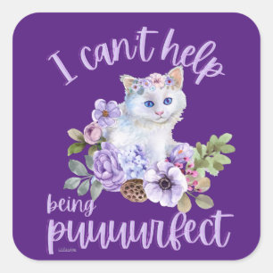 I CAN'T HELP BEING PUUURFECT funny cute cat gift   Square Sticker